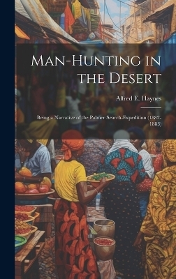 Man-Hunting in the Desert - Alfred E Haynes