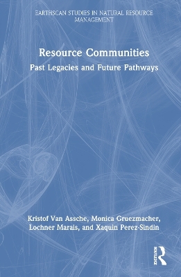 Resource Communities - Kristof Van Assche, Monica Gruezmacher, Lochner Marais, Xaquin Perez-Sindin