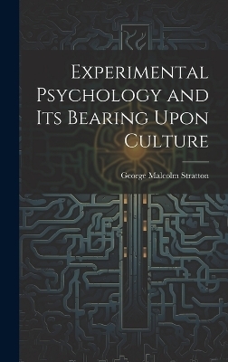 Experimental Psychology and its Bearing Upon Culture - George Malcolm Stratton