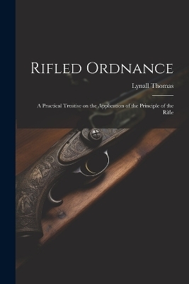 Rifled Ordnance - Lynall Thomas