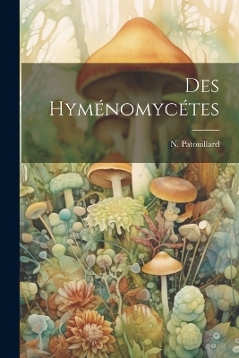 Des Hyménomycétes - N Patouillard