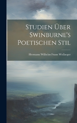 Studien Über Swinburne's Poetischen Stil - Hermann Wilhelm Franz Wollaeger