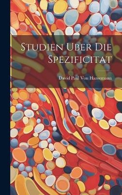 Studien Uber Die Spezificitat - David Paul Von Hansemann