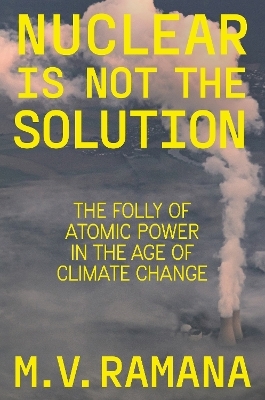 Nuclear is Not the Solution - M.V. Ramana