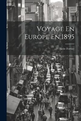 Voyage En Europe En 1895 - Alcée Fortier