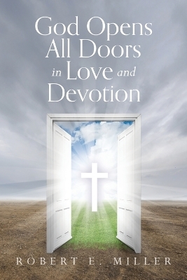 God Opens All Doors in Love and Devotion - Robert E Miller