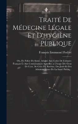 Traité De Médecine Légale Et D'hygiène Publique - François Emmanuel Fodéré