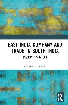 East India Company and Trade in South India - Moola Atchi Reddy