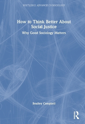 How to Think Better About Social Justice - Bradley Campbell