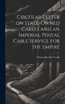 Circular Letter on State-owned Cables and an Imperial Postal Cable Service for the Empire - 