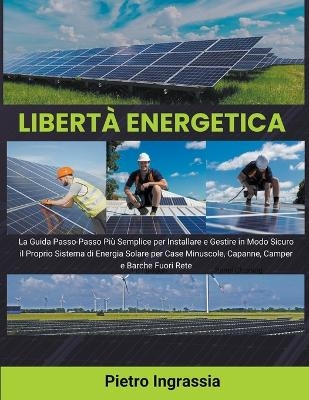 Libertà Energetica - Pietro Ingrassia