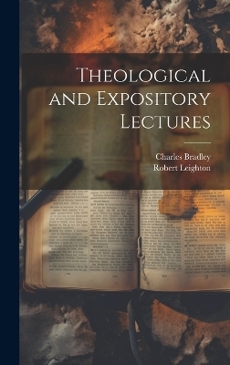 Theological and Expository Lectures - Robert Leighton, Charles Bradley