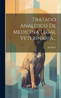 Tratado Analítico De Medicina Legal Veterinaria... - 