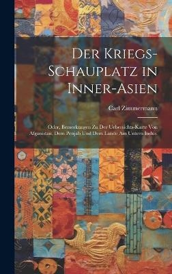 Der Kriegs-Schauplatz in Inner-Asien - Carl Zimmermann