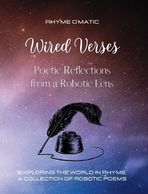 Wired Verses - Poetic Reflections from a Robotic Lens - Rhyme O'Matic