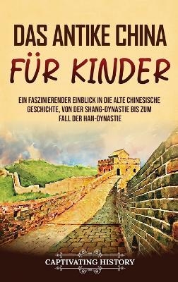 Das antike China f�r Kinder - Captivating History