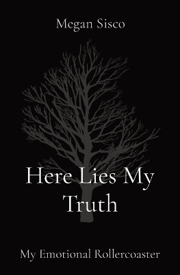 Here Lies My Truth - Megan Sisco