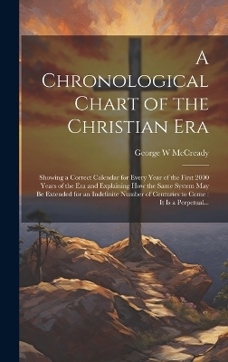 A Chronological Chart of the Christian Era [microform] - George W McCready