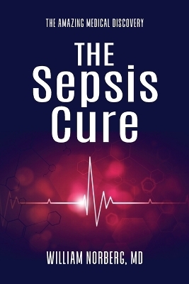 The Sepsis Cure - William Norberg
