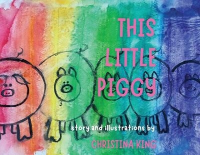 This Little Piggy - Christina King