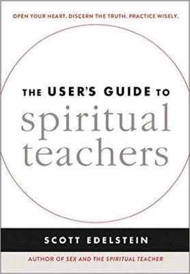 The User's Guide to Spiritual Teachers -  Scott Edelstein