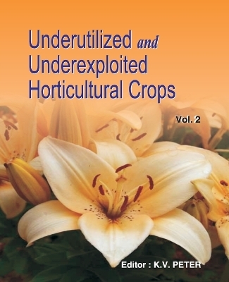Underutilized and Underexploited Horticultural Crops: Vol 02 - K.V. Peter
