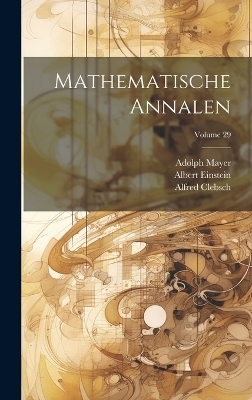 Mathematische Annalen; Volume 29 - Albert Einstein, Alfred Clebsch, David Hilbert