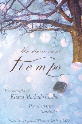 Un Diario en el Tiempo - Eliana Machado Coelho, Por El Espíritu Schellida