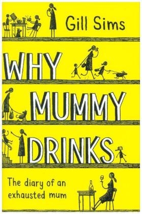 Why Mummy Drinks -  Gill Sims