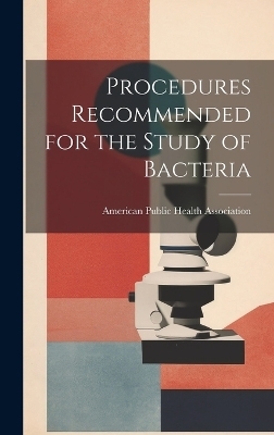 Procedures Recommended for the Study of Bacteria - 