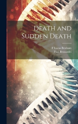 Death and Sudden Death - Paul Brouardel, F Lucas Benham