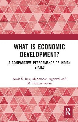 What is Economic Development? - Amit S. Ray, Manmohan Agarwal, M. Parameswaran