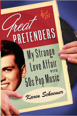 Great Pretenders -  Karen Schoemer