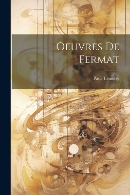 Oeuvres De Fermat - Paul Tannery