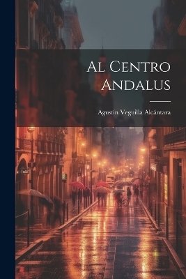 Al Centro Andalus - Agustín Veguilla Alcántara