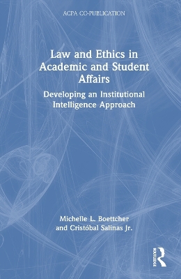 Law and Ethics in Academic and Student Affairs - Michelle L. Boettcher, Cristóbal Salinas Jr.