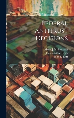 Federal Antitrust Decisions - James Arthur 1866- Finch