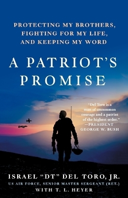 A Patriot's Promise - Senior Master Sergeant Israel "DT" Del Toro Heyer  Jr. (Ret.) with T.L.