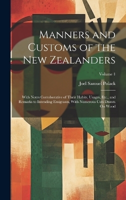 Manners and Customs of the New Zealanders - Joel Samuel Polack