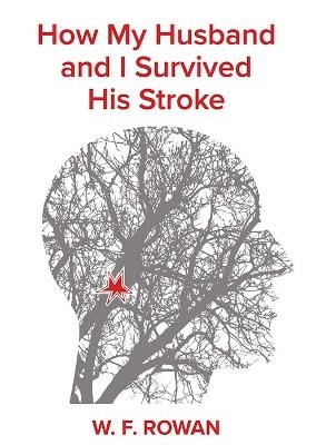 How my husband and I survived his stroke - Wanda F Rowan