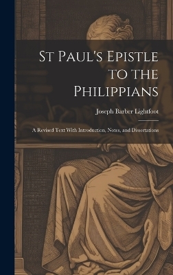 St Paul's Epistle to the Philippians - Joseph Barber Lightfoot