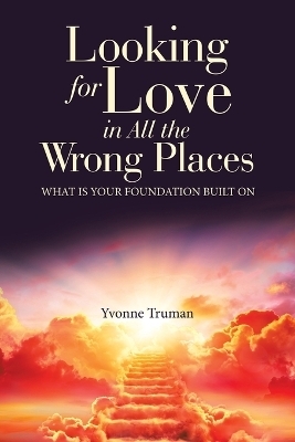 Looking for Love in All the Wrong Places - Yvonne Truman