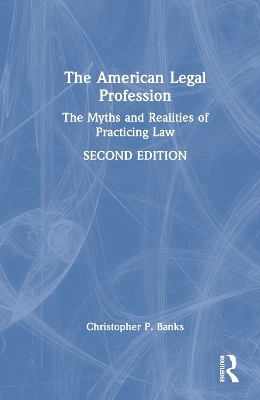 The American Legal Profession - Christopher P. Banks