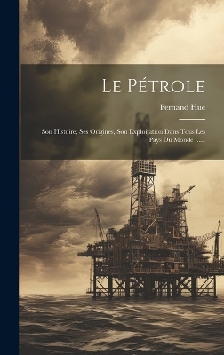 Le Pétrole - Fernand Hue