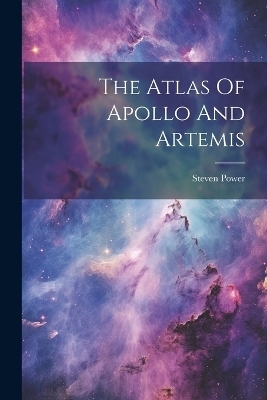 The Atlas Of Apollo And Artemis - Steven Power