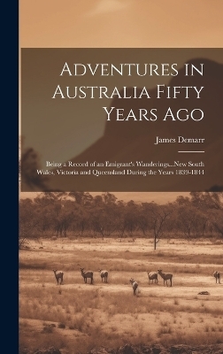 Adventures in Australia Fifty Years Ago - James Demarr