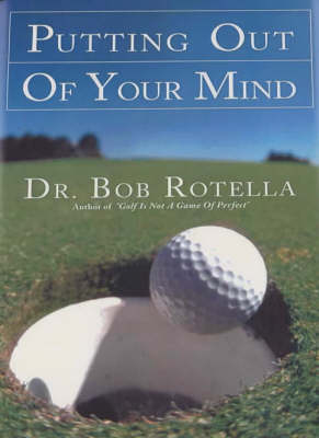 Putting Out of Your Mind -  Bob Rotella