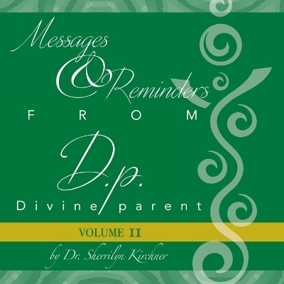 Messages & Reminders from D.p. - Divine parent - Dr Sherrilyn Kirchner