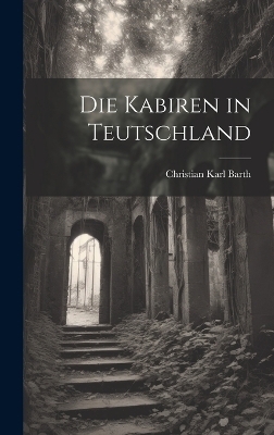 Die Kabiren in Teutschland - Christian Karl Barth