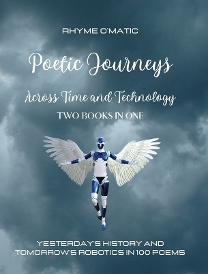 Poetic Journeys Across Time and Technology - Two Books in One - Rhyme O'Matic